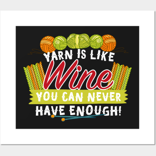 Yarn Is Like Wine You Can Never Have Enough! Posters and Art